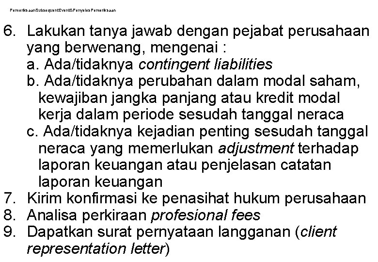 Pemeriksaan. Subsequent. Event&Penyeles. Pemeriksaan 6. Lakukan tanya jawab dengan pejabat perusahaan yang berwenang, mengenai Pemeriksaan. Subsequent. Event&Penyeles. Pemeriksaan 6. Lakukan tanya jawab dengan pejabat perusahaan yang berwenang, mengenai
