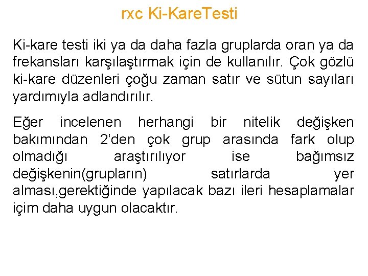 rxc Ki-Kare. Testi Ki-kare testi iki ya da daha fazla gruplarda oran ya da