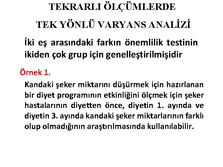 TEKRARLI ÖLÇÜMLERDE TEK YÖNLÜ VARYANS ANALİZİ İki eş arasındaki farkın önemlilik testinin ikiden çok