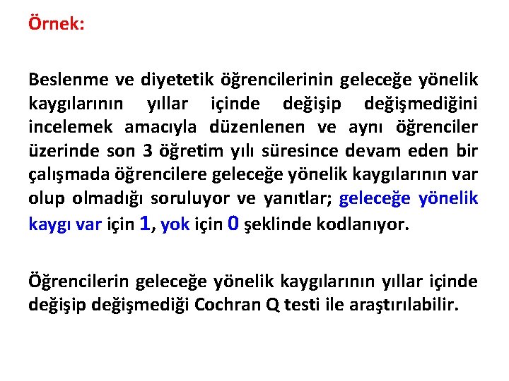 Örnek: Beslenme ve diyetetik öğrencilerinin geleceğe yönelik kaygılarının yıllar içinde değişip değişmediğini incelemek amacıyla