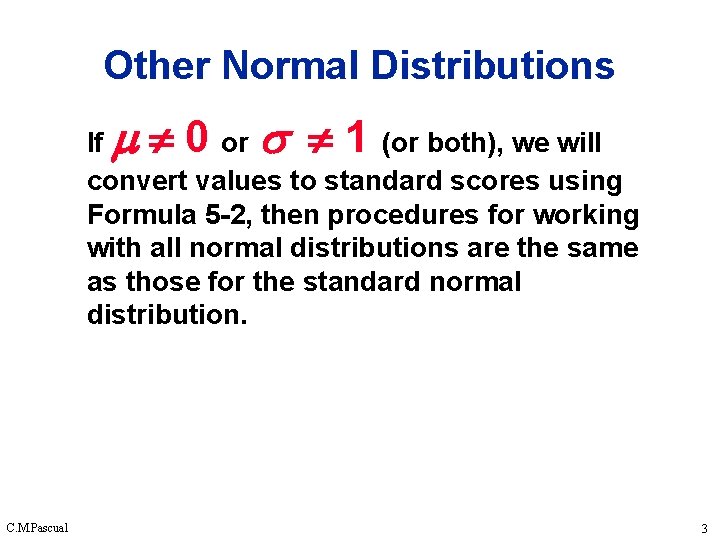 Other Normal Distributions If 0 or 1 (or both), we will convert values to Other Normal Distributions If 0 or 1 (or both), we will convert values to