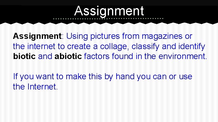 Assignment: Using pictures from magazines or the internet to create a collage, classify and