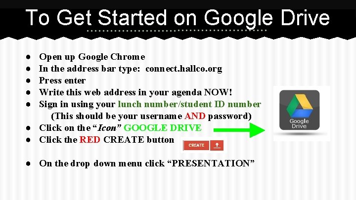 To Get Started on Google Drive ● ● ● Open up Google Chrome In