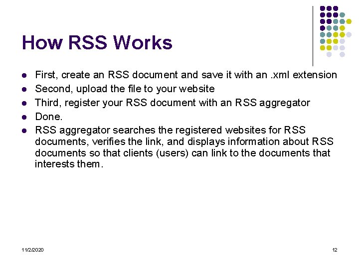 How RSS Works l l l First, create an RSS document and save it