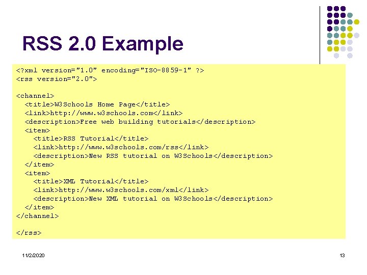 RSS 2. 0 Example <? xml version="1. 0" encoding="ISO-8859 -1" ? > <rss version="2.