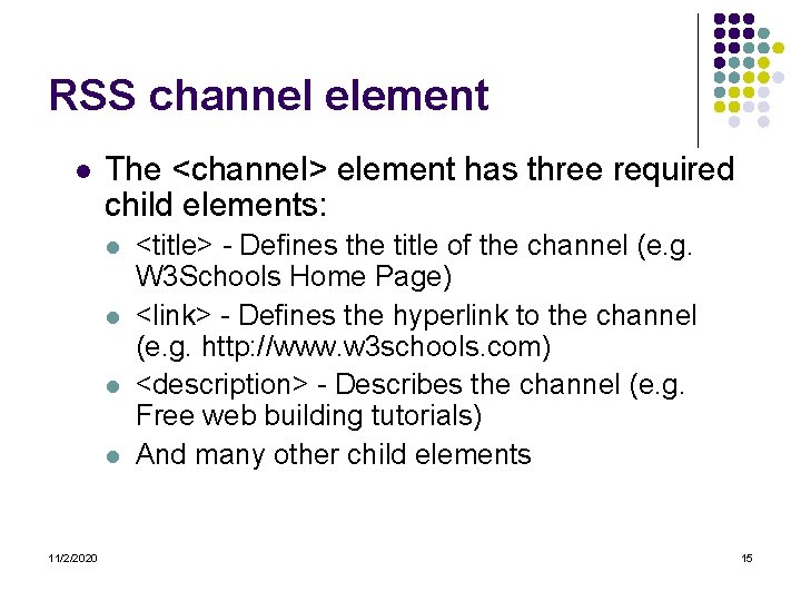 RSS channel element l The <channel> element has three required child elements: l l