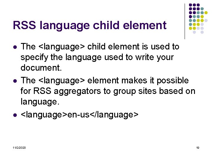 RSS language child element l l l The <language> child element is used to