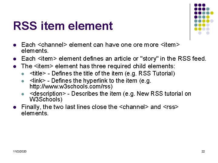 RSS item element l l Each <channel> element can have one ore more <item>