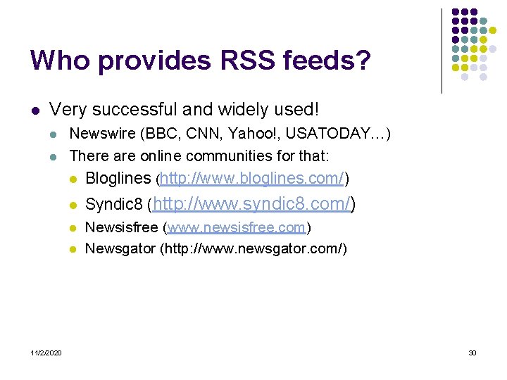 Who provides RSS feeds? l Very successful and widely used! l l Newswire (BBC,