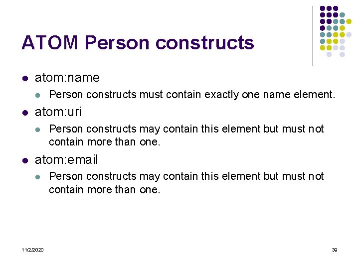 ATOM Person constructs l atom: name l l atom: uri l l Person constructs