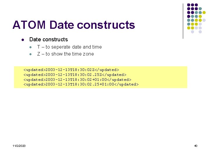 ATOM Date constructs l l T – to seperate date and time Z –