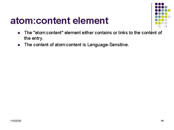 atom: content element l l 11/2/2020 The "atom: content" element either contains or links