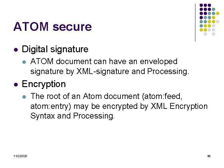 ATOM secure l Digital signature l l ATOM document can have an enveloped signature