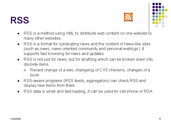 RSS l l l 11/2/2020 RSS is a method using XML to distribute web
