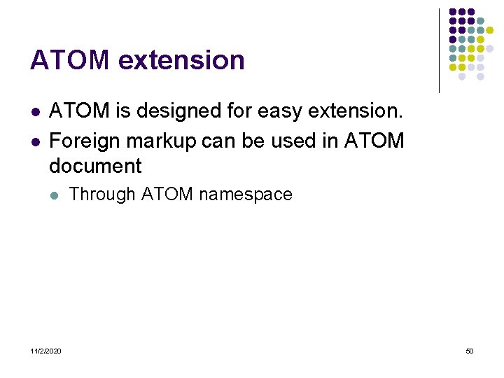 ATOM extension l l ATOM is designed for easy extension. Foreign markup can be