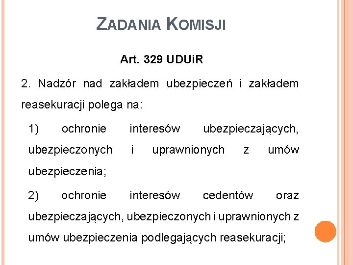 ZADANIA KOMISJI Art. 329 UDUi. R 2. Nadzór nad zakładem ubezpieczeń i zakładem reasekuracji