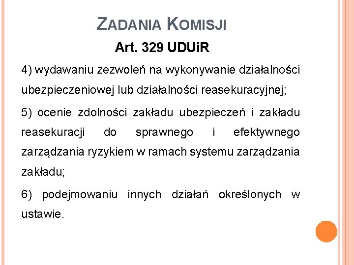 ZADANIA KOMISJI Art. 329 UDUi. R 4) wydawaniu zezwoleń na wykonywanie działalności ubezpieczeniowej lub