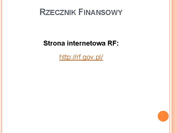 RZECZNIK FINANSOWY Strona internetowa RF: http: //rf. gov. pl/ 