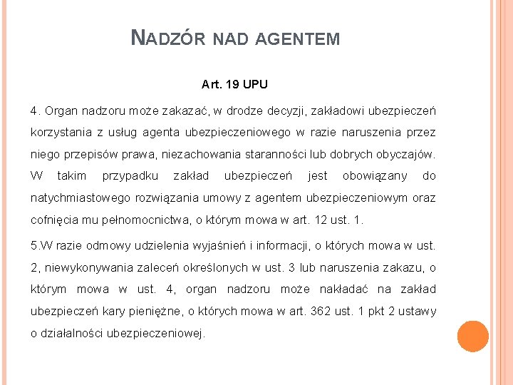 NADZÓR NAD AGENTEM Art. 19 UPU 4. Organ nadzoru może zakazać, w drodze decyzji,