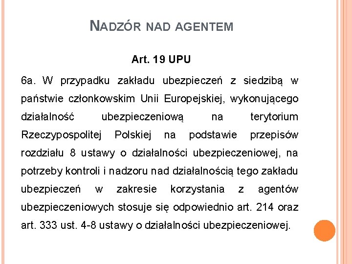 NADZÓR NAD AGENTEM Art. 19 UPU 6 a. W przypadku zakładu ubezpieczeń z siedzibą