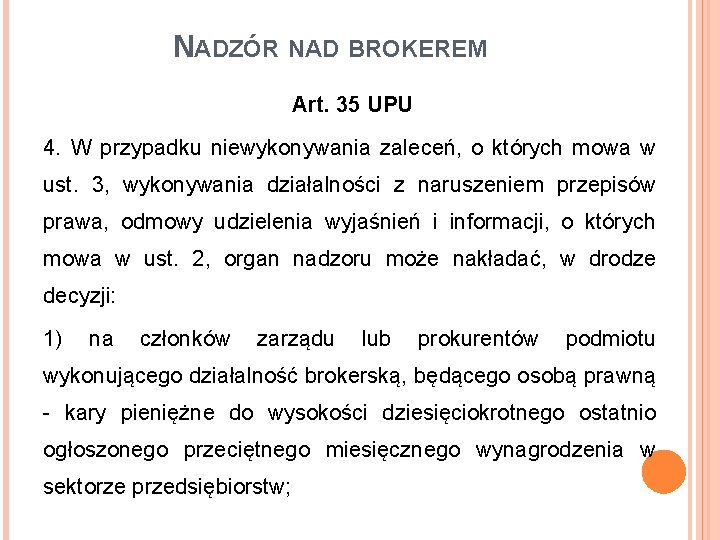 NADZÓR NAD BROKEREM Art. 35 UPU 4. W przypadku niewykonywania zaleceń, o których mowa