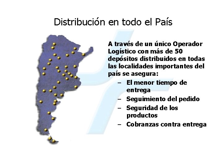 Distribución en todo el País A través de un único Operador Logístico con más
