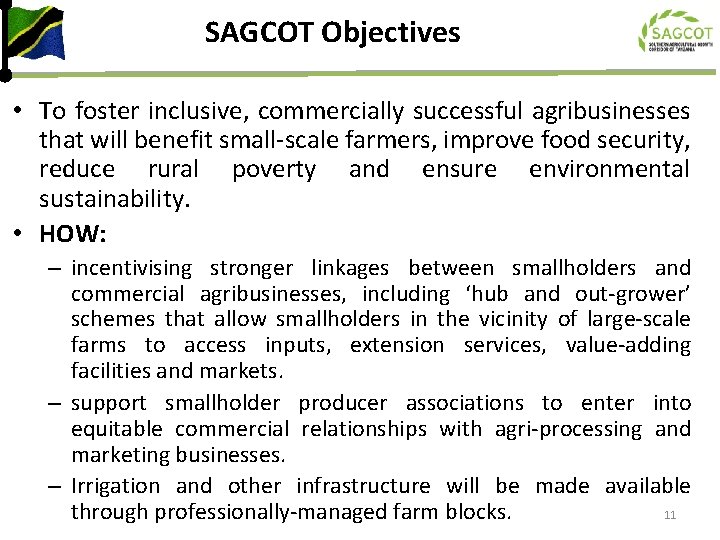 SAGCOT Objectives • To foster inclusive, commercially successful agribusinesses that will benefit small-scale farmers,