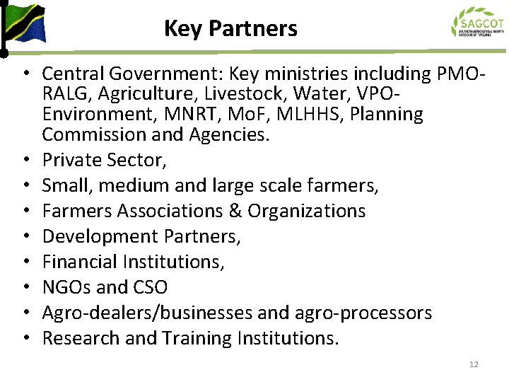 Key Partners • Central Government: Key ministries including PMORALG, Agriculture, Livestock, Water, VPOEnvironment, MNRT,