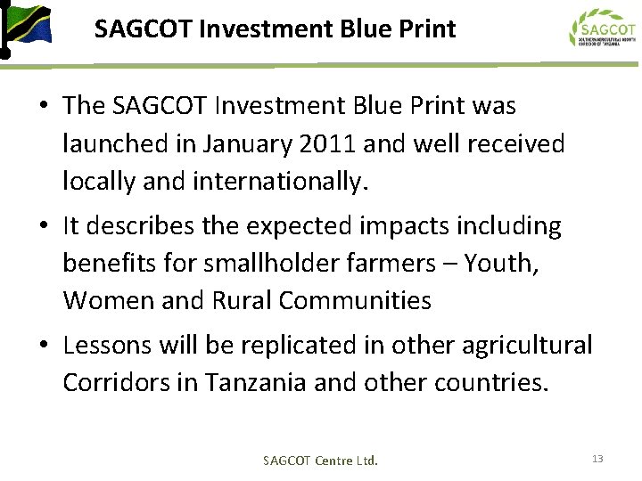 SAGCOT Investment Blue Print • The SAGCOT Investment Blue Print was launched in January