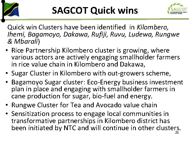 SAGCOT Quick wins Quick win Clusters have been identified in Kilombero, Ihemi, Bagamoyo, Dakawa,