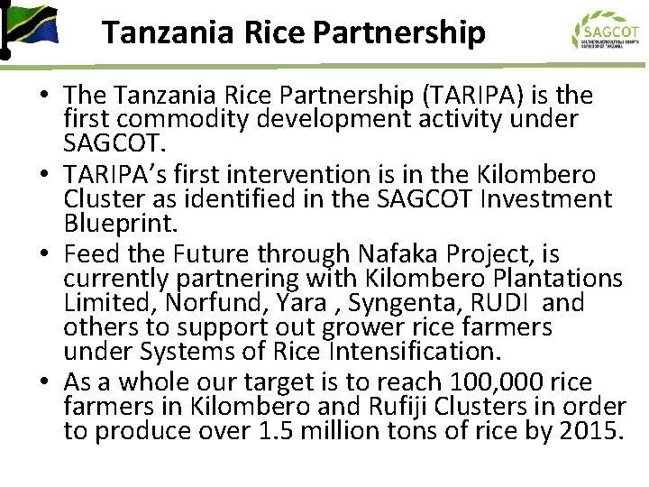 Tanzania Rice Partnership • The Tanzania Rice Partnership (TARIPA) is the first commodity development