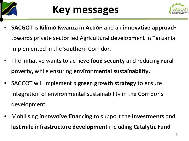 Key messages • SACGOT is Kilimo Kwanza in Action and an innovative approach towards