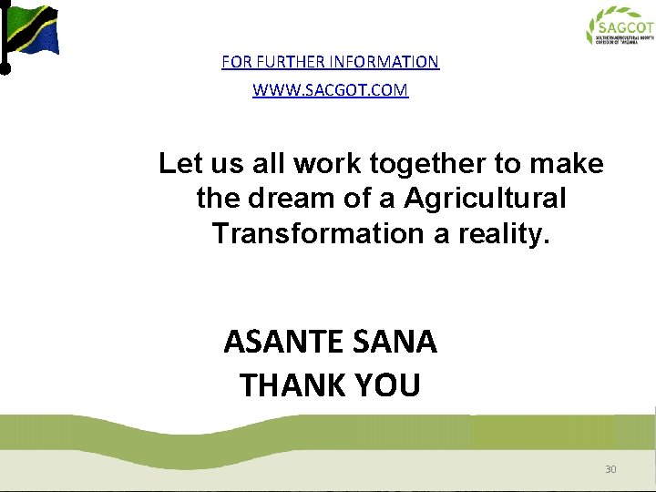 FOR FURTHER INFORMATION WWW. SACGOT. COM Let us all work together to make the