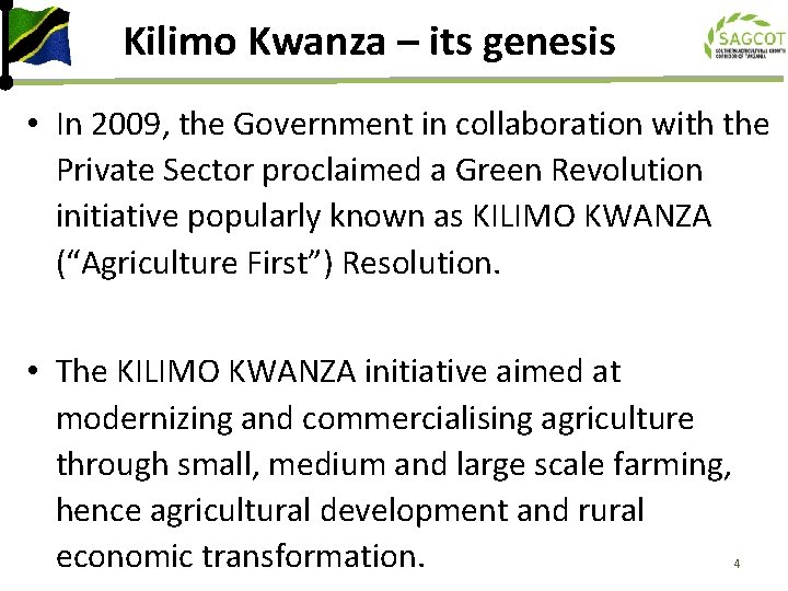 Kilimo Kwanza – its genesis • In 2009, the Government in collaboration with the