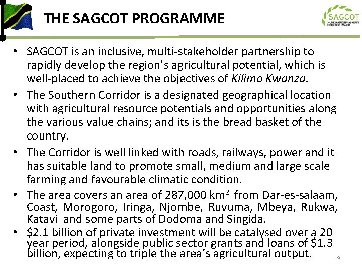 THE SAGCOT PROGRAMME • SAGCOT is an inclusive, multi-stakeholder partnership to rapidly develop the