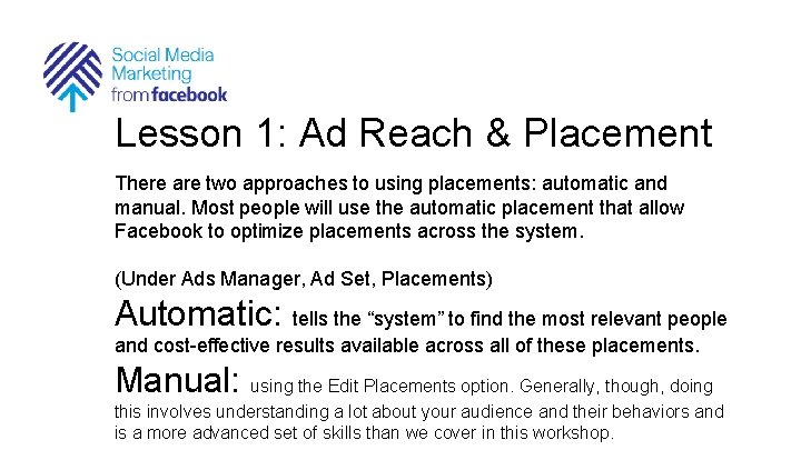 Lesson 1: Ad Reach & Placement There are two approaches to using placements: automatic