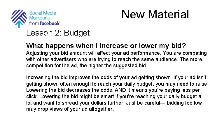 New Material Lesson 2: Budget What happens when I increase or lower my bid?