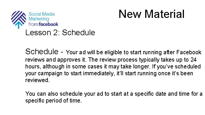 New Material Lesson 2: Schedule - Your ad will be eligible to start running