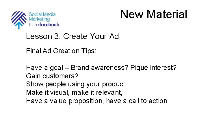 New Material Lesson 3: Create Your Ad Final Ad Creation Tips: Have a goal