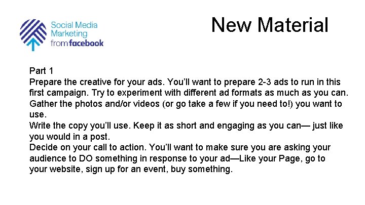 New Material Part 1 Prepare the creative for your ads. You’ll want to prepare