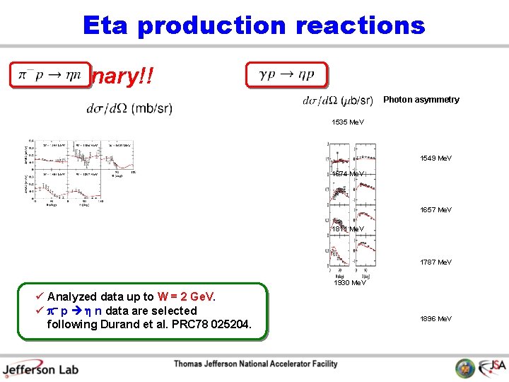 Eta production reactions Preliminary!! Photon asymmetry 1535 Me. V 1549 Me. V 1674 Me.