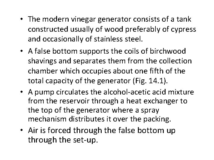  • The modern vinegar generator consists of a tank constructed usually of wood