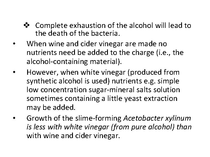 v Complete exhaustion of the alcohol will lead to the death of the bacteria.
