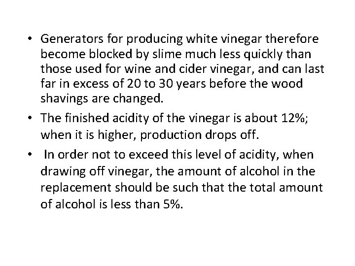  • Generators for producing white vinegar therefore become blocked by slime much less