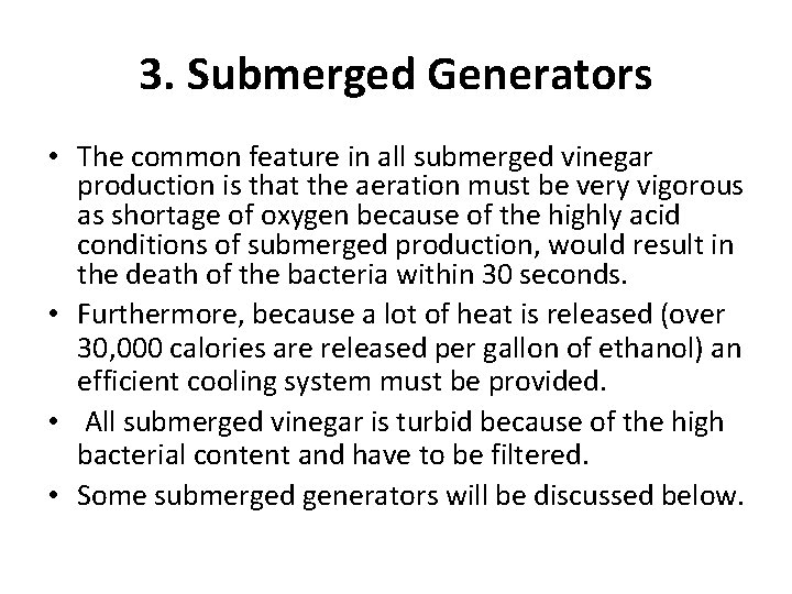 3. Submerged Generators • The common feature in all submerged vinegar production is that