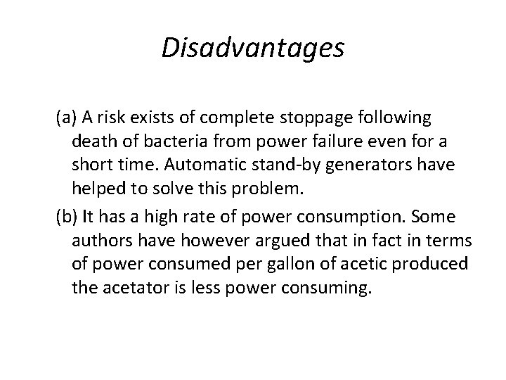 Disadvantages (a) A risk exists of complete stoppage following death of bacteria from power