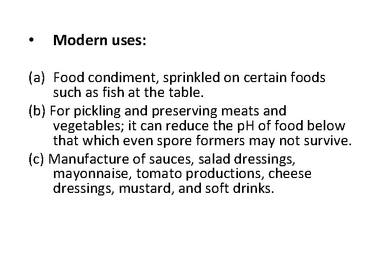  • Modern uses: (a) Food condiment, sprinkled on certain foods such as fish