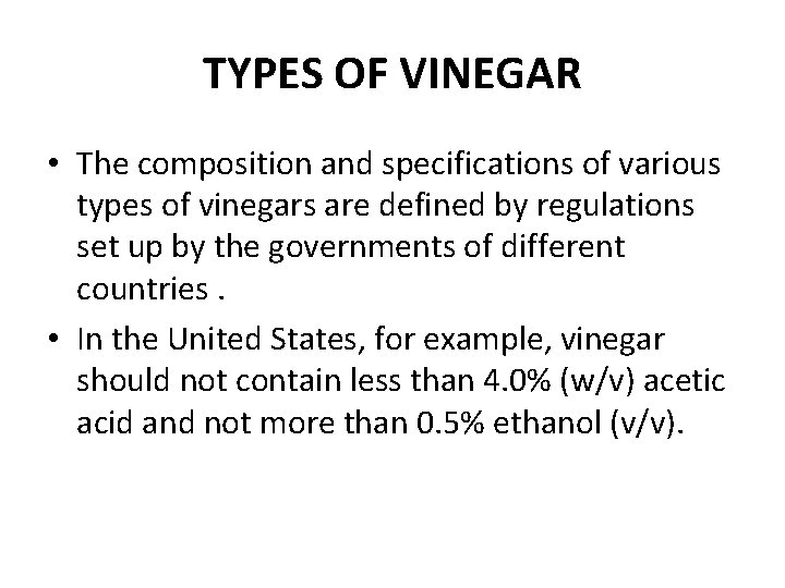 TYPES OF VINEGAR • The composition and specifications of various types of vinegars are
