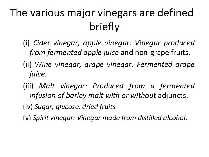 The various major vinegars are defined briefly (i) Cider vinegar, apple vinegar: Vinegar produced