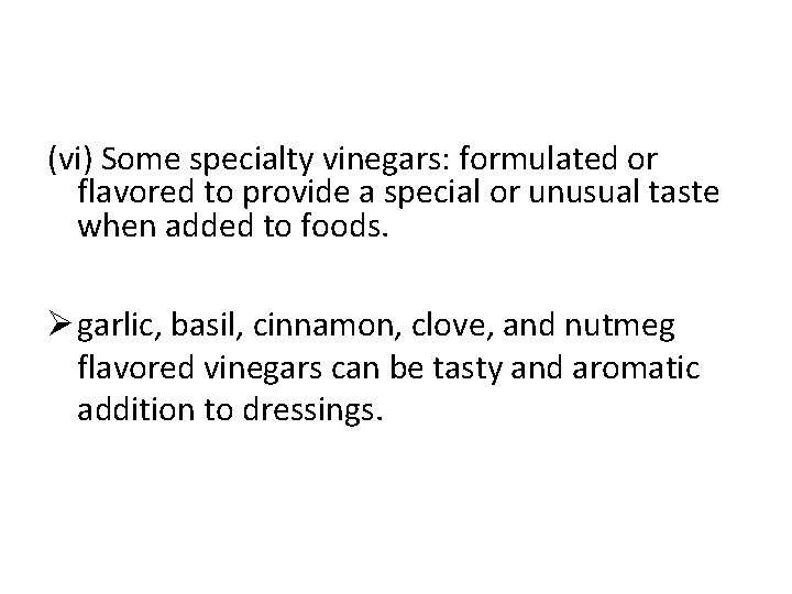 (vi) Some specialty vinegars: formulated or flavored to provide a special or unusual taste